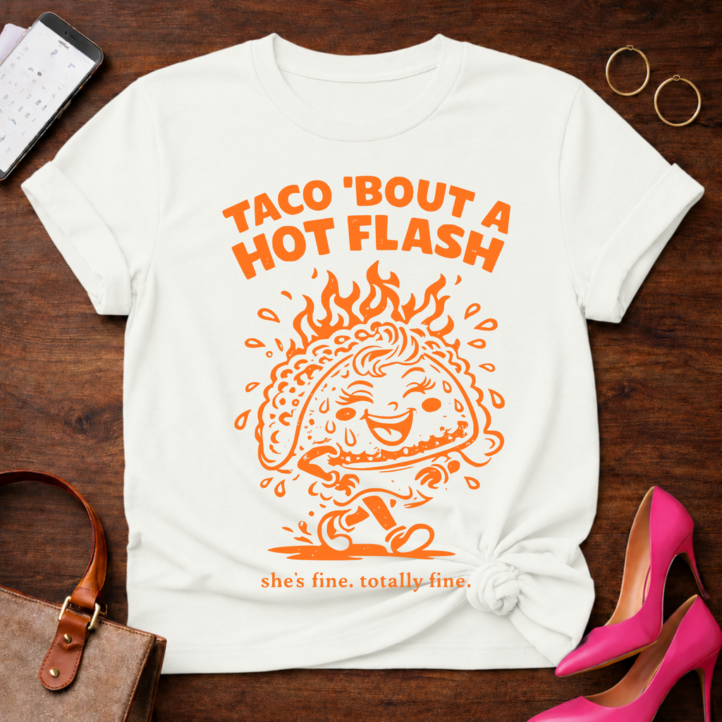 Taco Bout A Hot Flash. Graphic T-Shirt