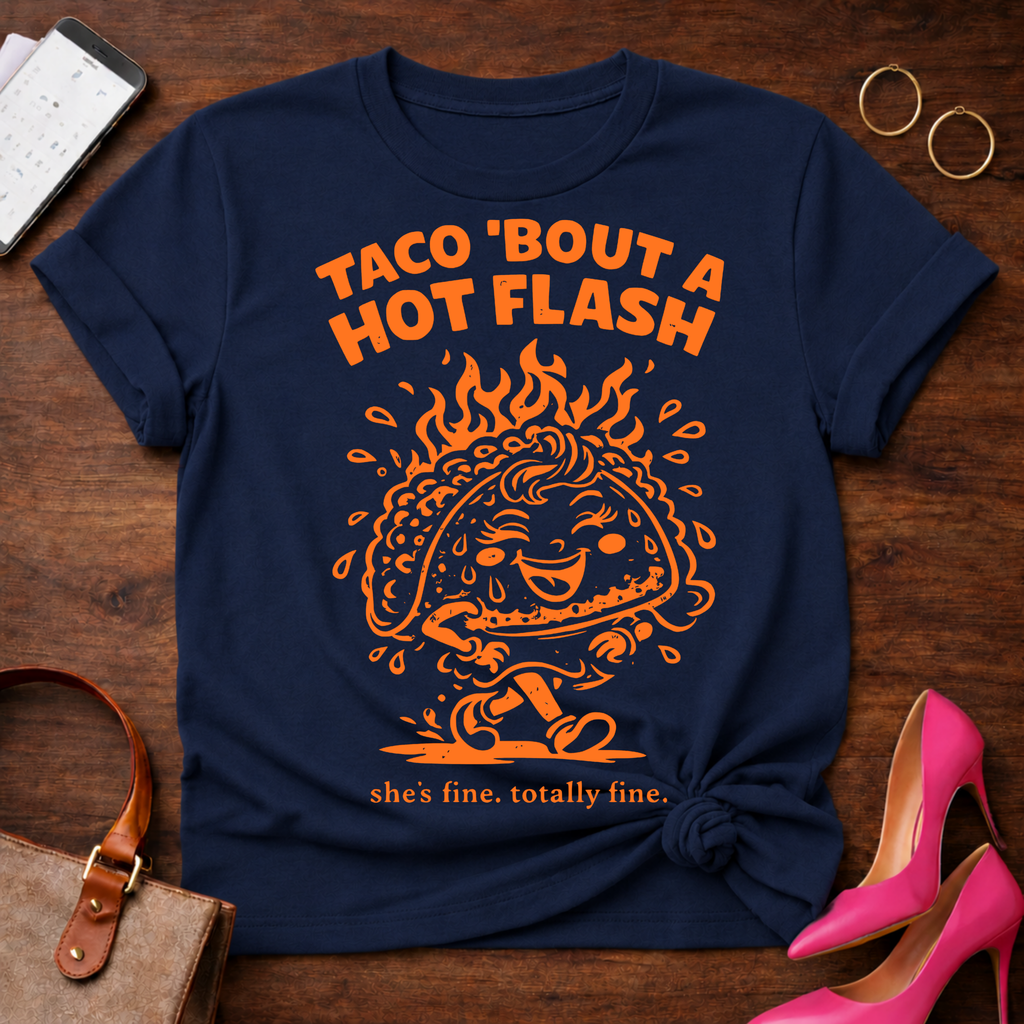 Taco Bout A Hot Flash. Graphic T-Shirt