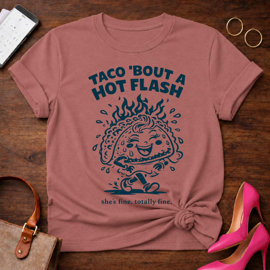 Taco Bout A Hot Flash. Graphic T-Shirt