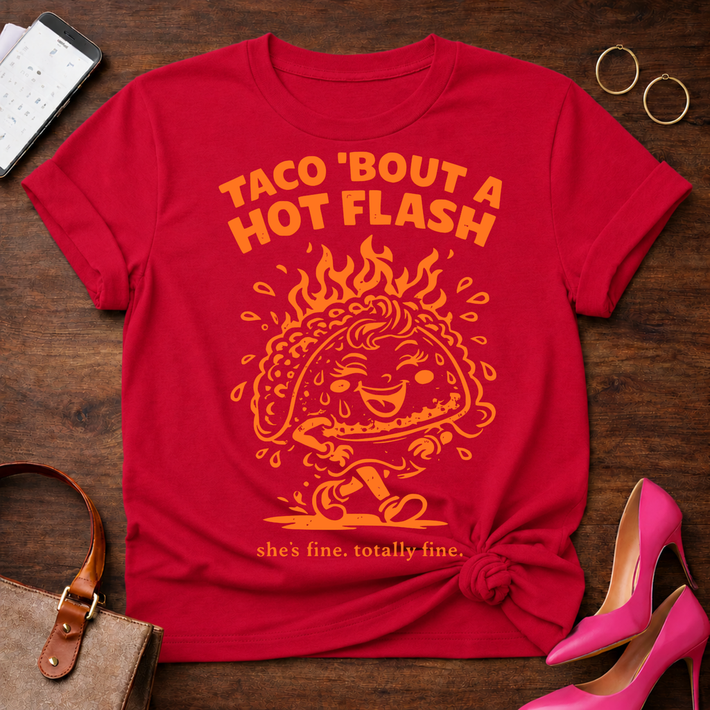 Taco Bout A Hot Flash. Graphic T-Shirt