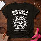 Taco Bout A Hot Flash. Everything Is Fine.   Graphic T-Shirt