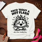 Taco Bout A Hot Flash. Everything Is Fine.   Graphic T-Shirt