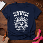 Taco Bout A Hot Flash. Everything Is Fine.   Graphic T-Shirt