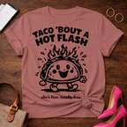 Taco Bout A Hot Flash. Everything Is Fine.   Graphic T-Shirt