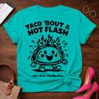Taco Bout A Hot Flash. Everything Is Fine.   Graphic T-Shirt