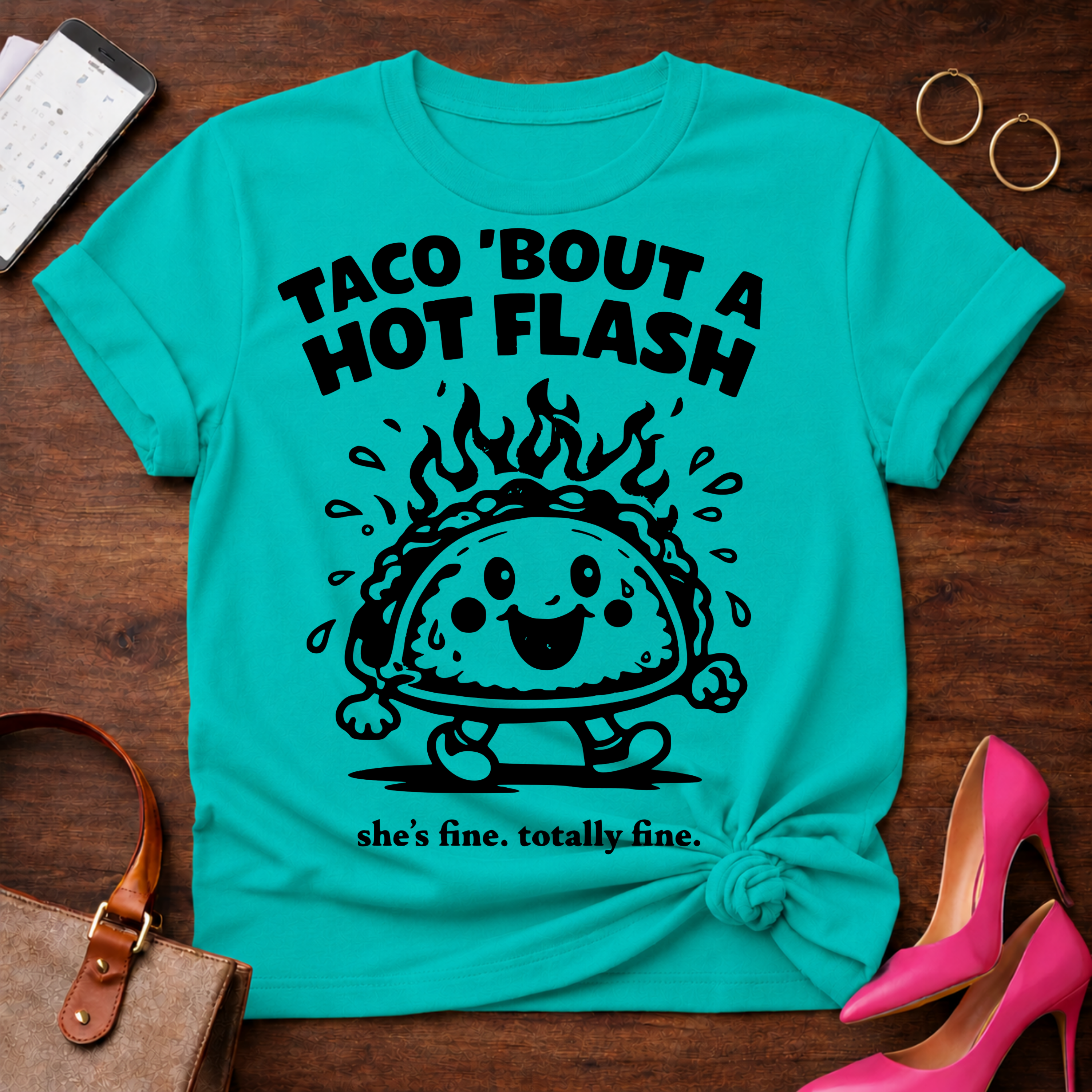 Taco Bout A Hot Flash. Everything Is Fine.   Graphic T-Shirt