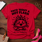 Taco Bout A Hot Flash. Everything Is Fine.   Graphic T-Shirt