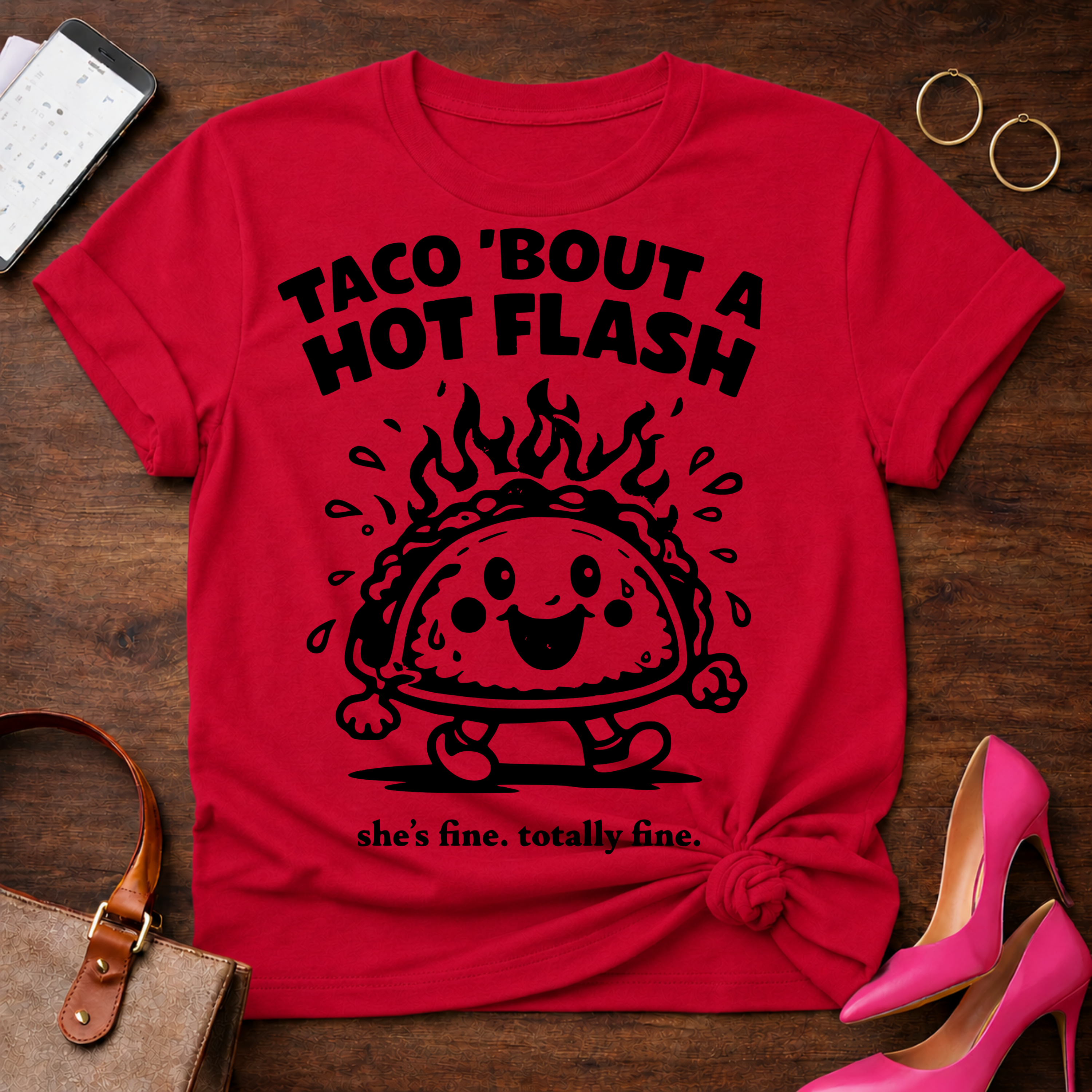 Taco Bout A Hot Flash. Everything Is Fine.   Graphic T-Shirt