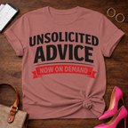 Unsolicited Advice Now on Demand . Graphic T-Shirt
