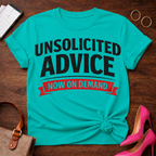 Unsolicited Advice Now on Demand . Graphic T-Shirt