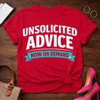 Unsolicited Advice Now on Demand . Graphic T-Shirt