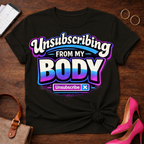 Unsubscribing From My Body  Graphic T-Shirt