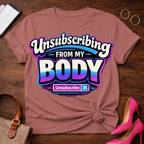 Unsubscribing From My Body  Graphic T-Shirt