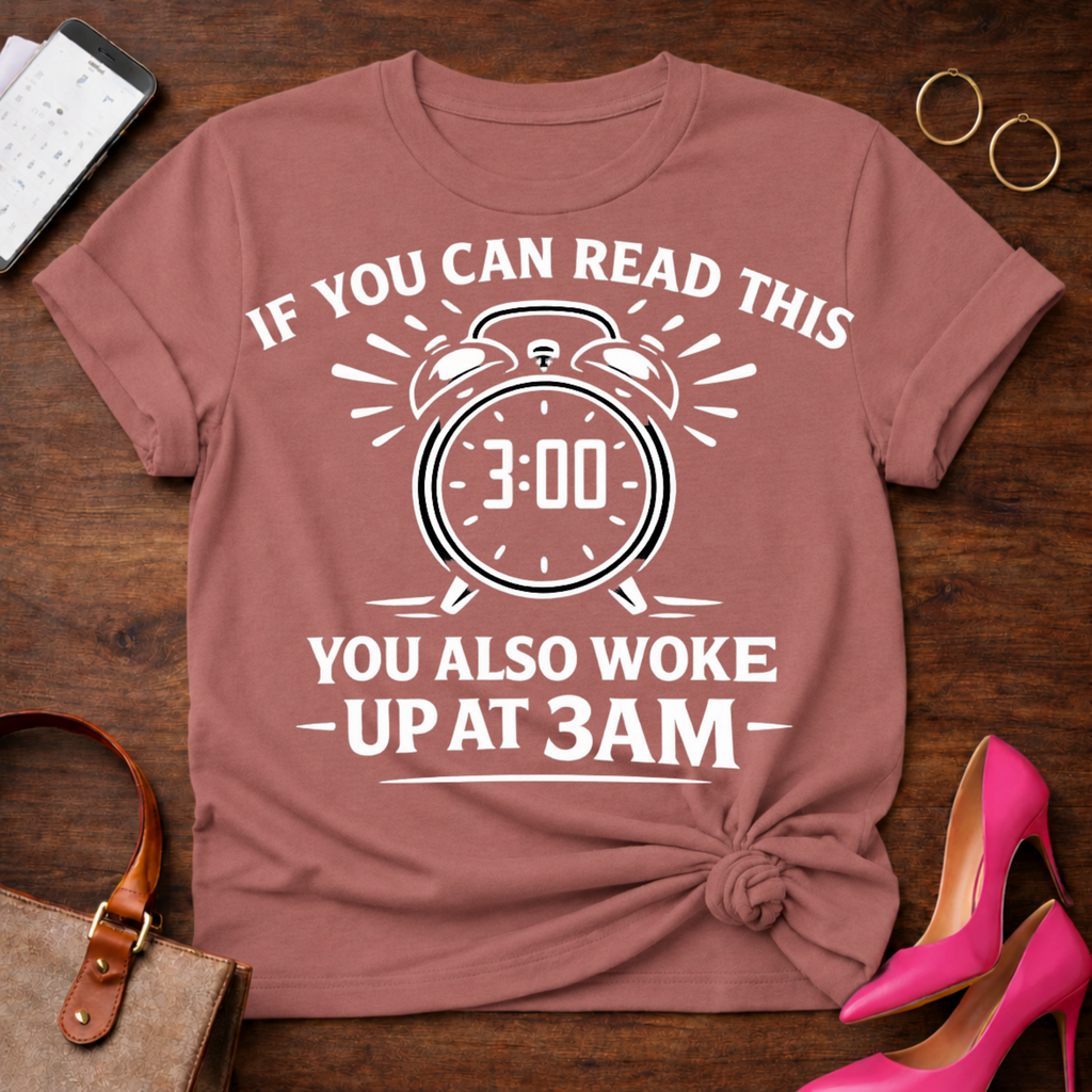 You Also Woke Up At 3 AM Graphic T-Shirt