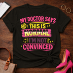 Doc Says This is Normal. I'm Not Convinced  Graphic T-Shirt