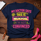 Doc Says This is Normal. I'm Not Convinced  Graphic T-Shirt