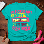 Doc Says This is Normal. I'm Not Convinced  Graphic T-Shirt