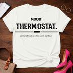 Mood: Thermostat. Currently set to the sun's surface. Graphic T-Shirt