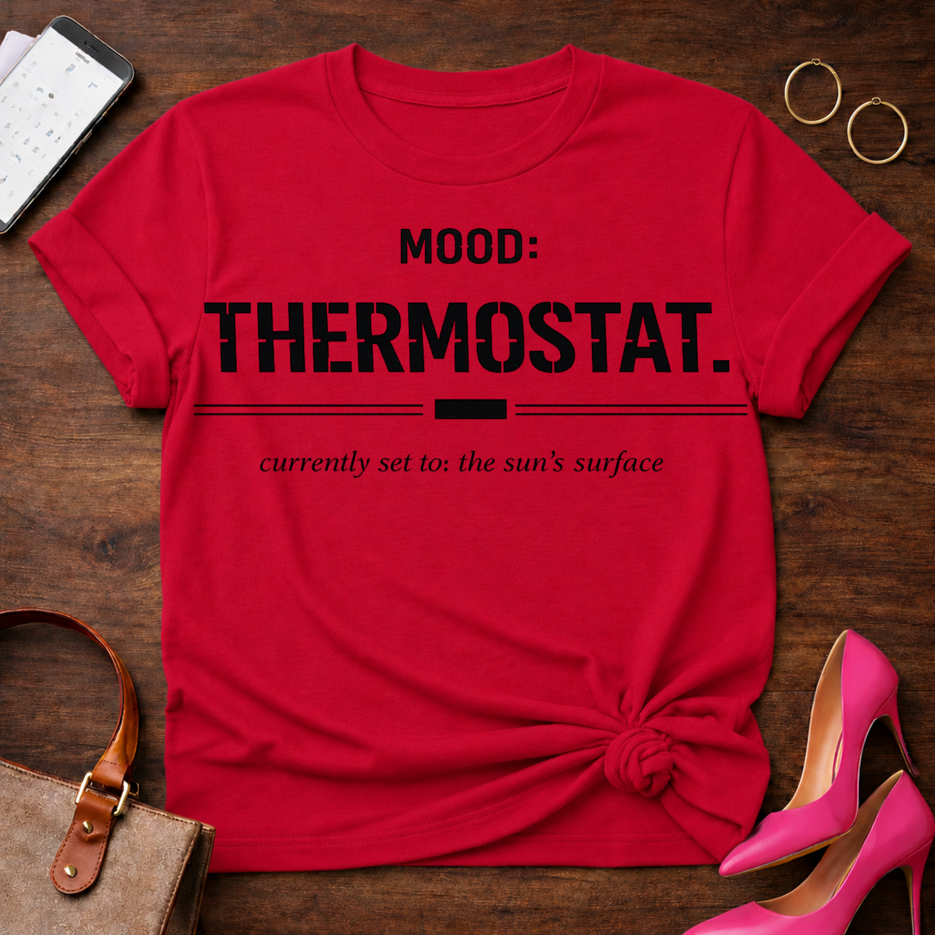 Mood: Thermostat. Currently set to the sun's surface. Graphic T-Shirt