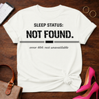 Sleep Status Not Found . Graphic T-Shirt