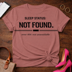 Sleep Status Not Found . Graphic T-Shirt