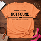 Sleep Status Not Found . Graphic T-Shirt