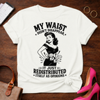 My Waist Didn't Disappear. It Redistributed Graphic T-Shirt