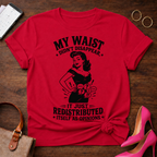 My Waist Didn't Disappear. It Redistributed Graphic T-Shirt
