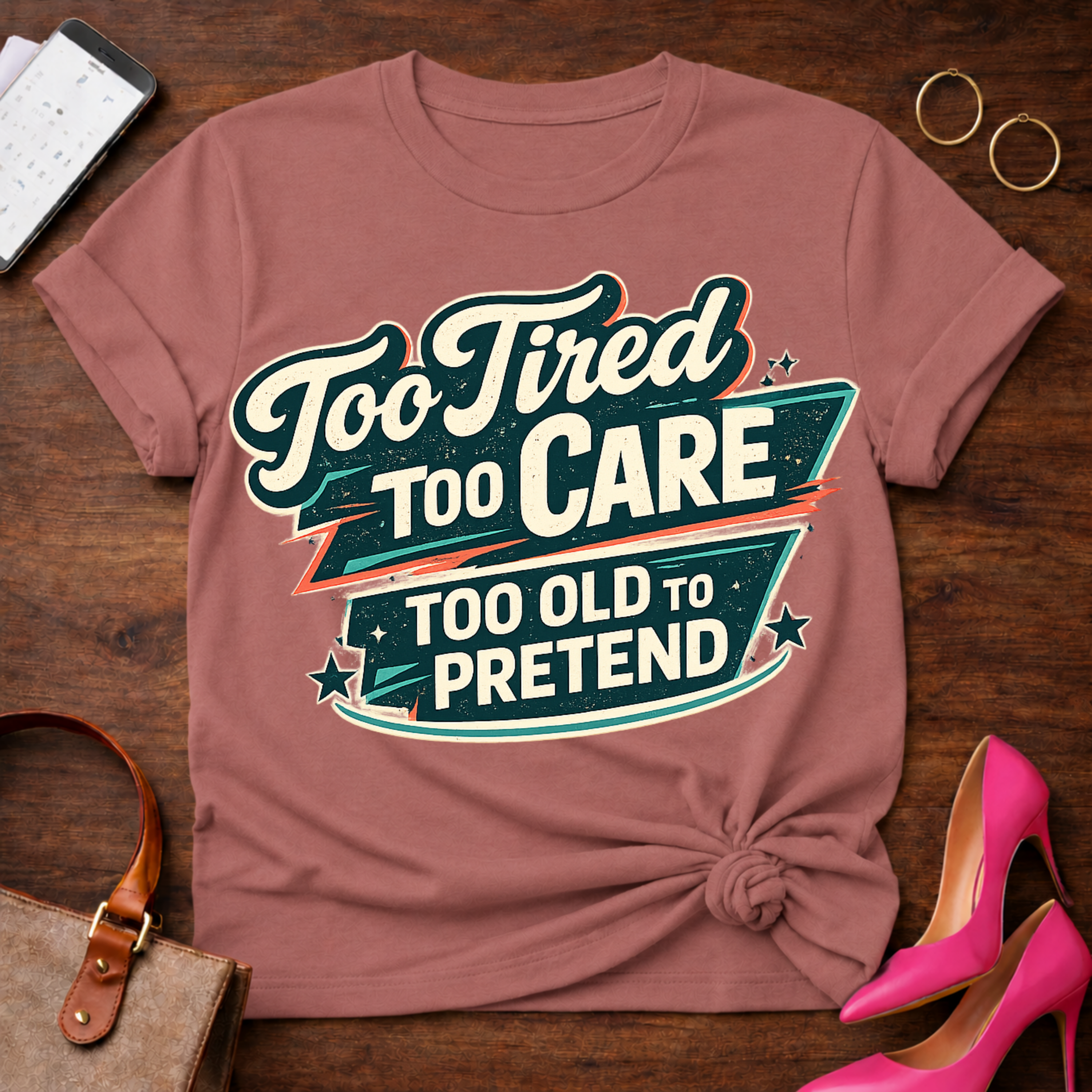 Too Old To Pretend T-Shirt