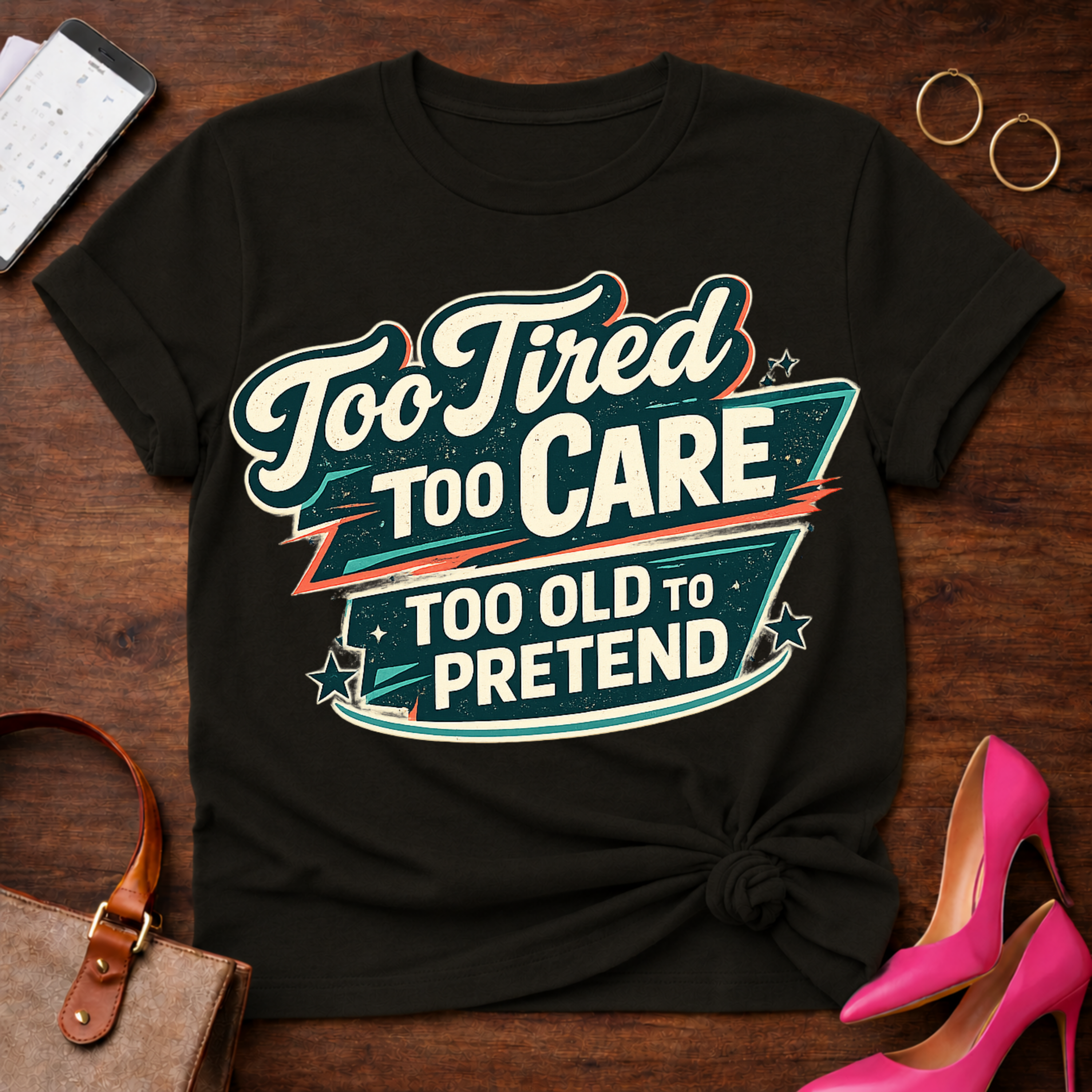 Too Old To Pretend T-Shirt