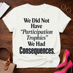 No Participation Trophies . Graphic T-Shirt