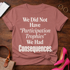 No Participation Trophies . Graphic T-Shirt