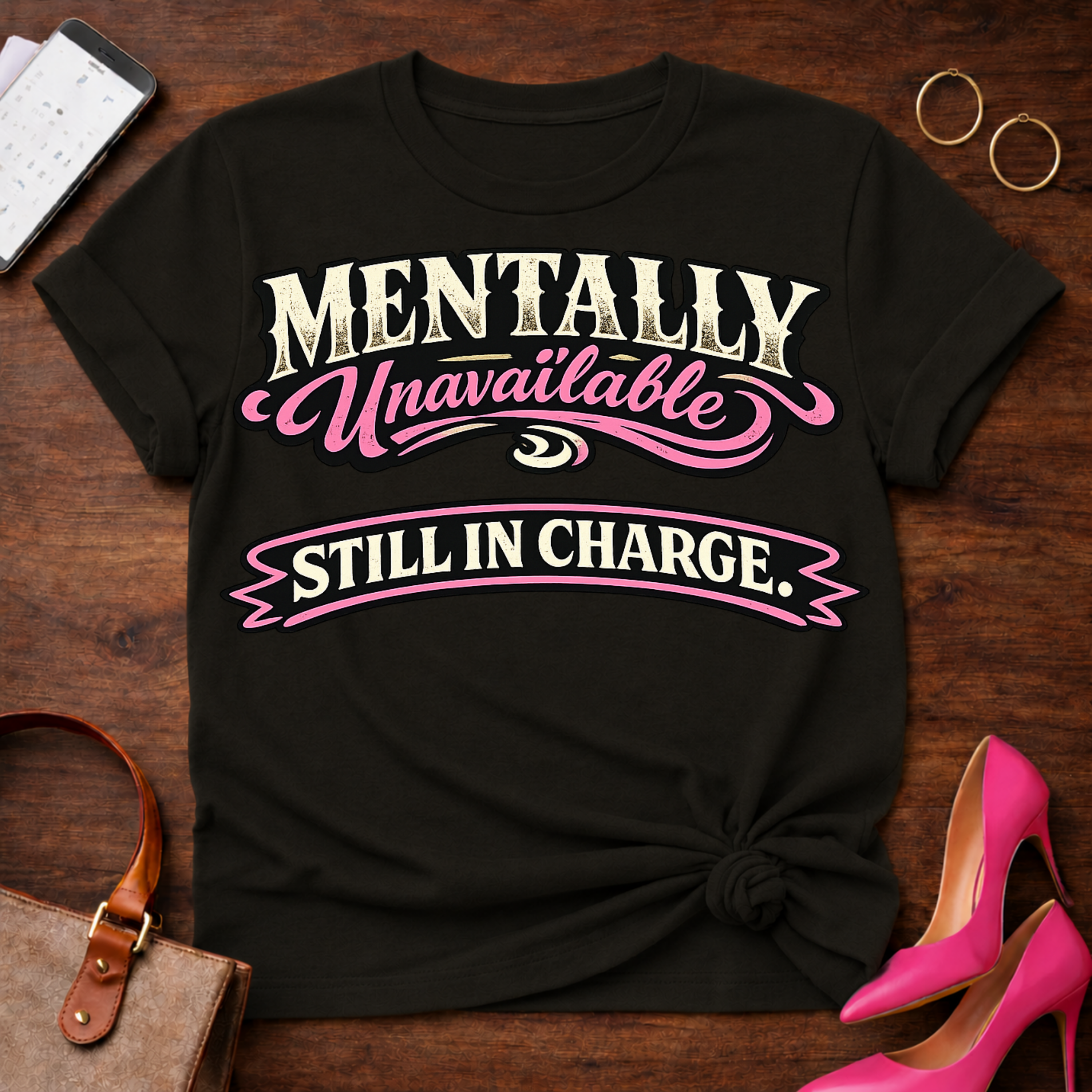 Mentally Unavailable. Still In Charge. Graphic T-Shirt