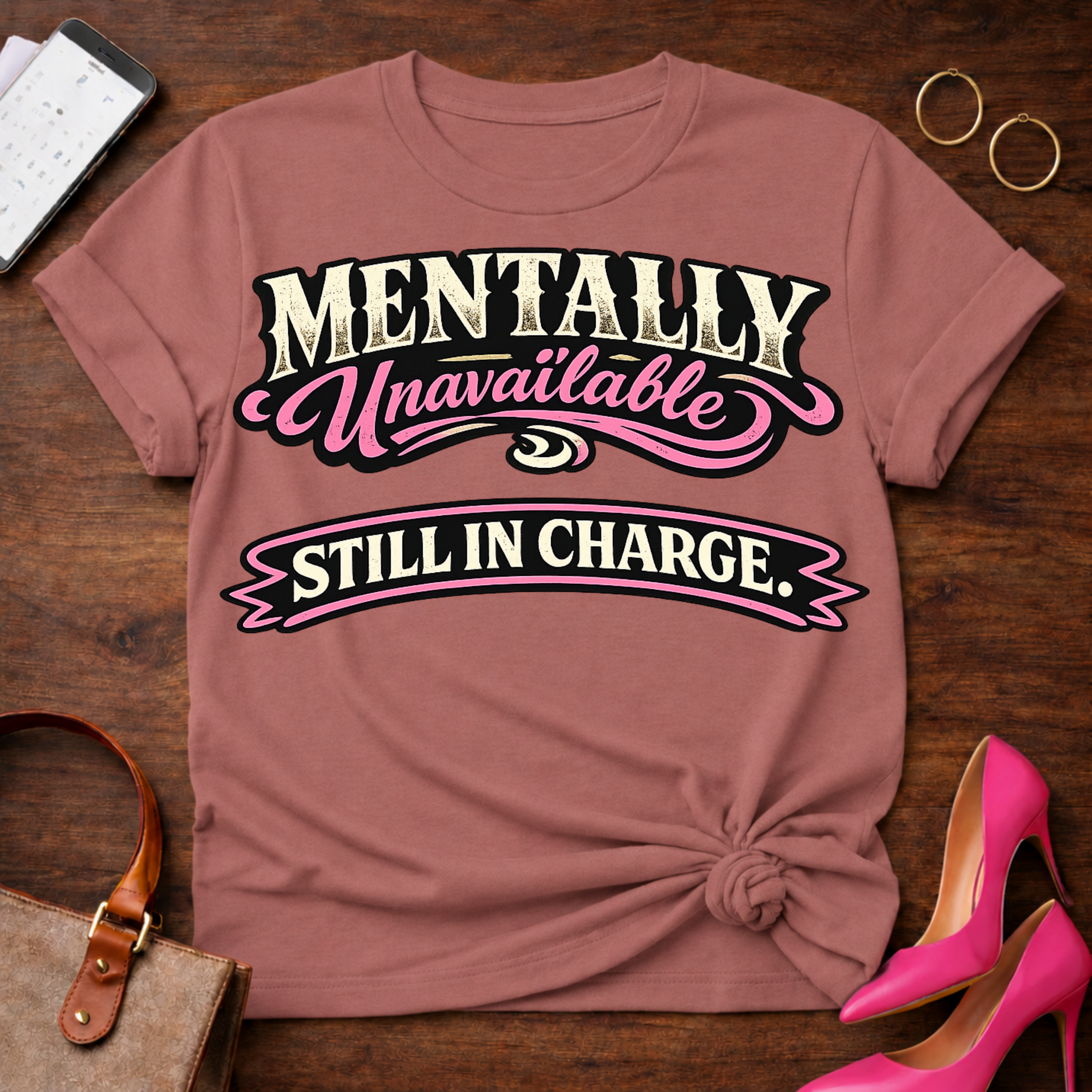 Mentally Unavailable. Still In Charge. Graphic T-Shirt