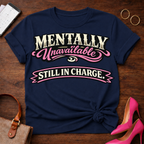 Mentally Unavailable. Still In Charge. Graphic T-Shirt