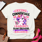 Crying At Commercials. Raging At Slow Drivers Graphic T-Shirt