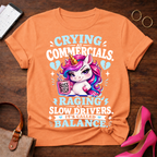 Crying At Commercials. Raging At Slow Drivers Graphic T-Shirt