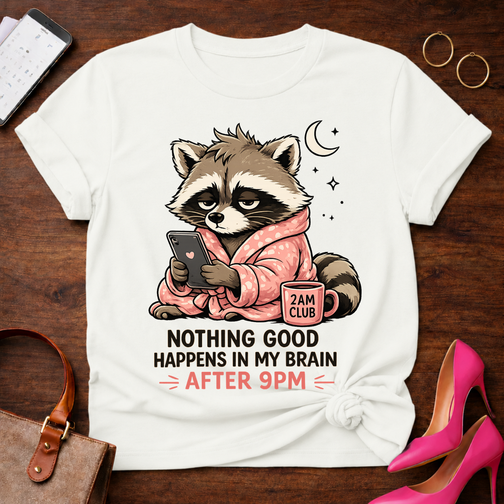 Nothing Good Happens in My Brain after 9PM Graphic T-Shirt