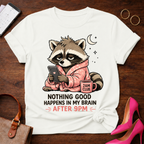 Nothing Good Happens in My Brain after 9PM Graphic T-Shirt
