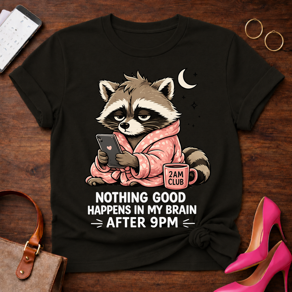Nothing Good Happens in My Brain after 9PM Graphic T-Shirt