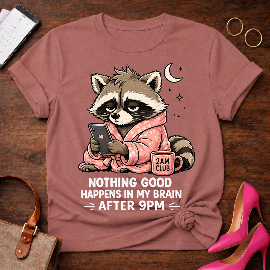Nothing Good Happens in My Brain after 9PM Graphic T-Shirt