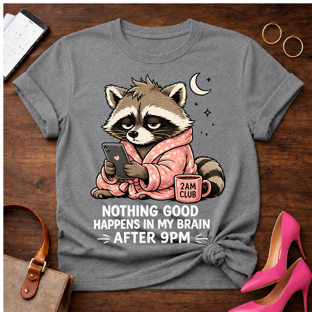 Nothing Good Happens in My Brain after 9PM Graphic T-Shirt