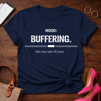Mood Buffering. This may take 10 years Graphic T-Shirt