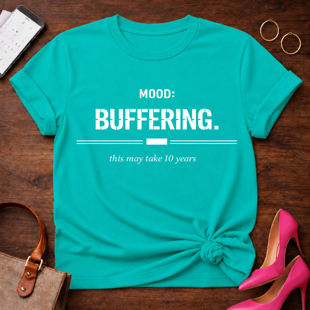 Mood Buffering. This may take 10 years Graphic T-Shirt