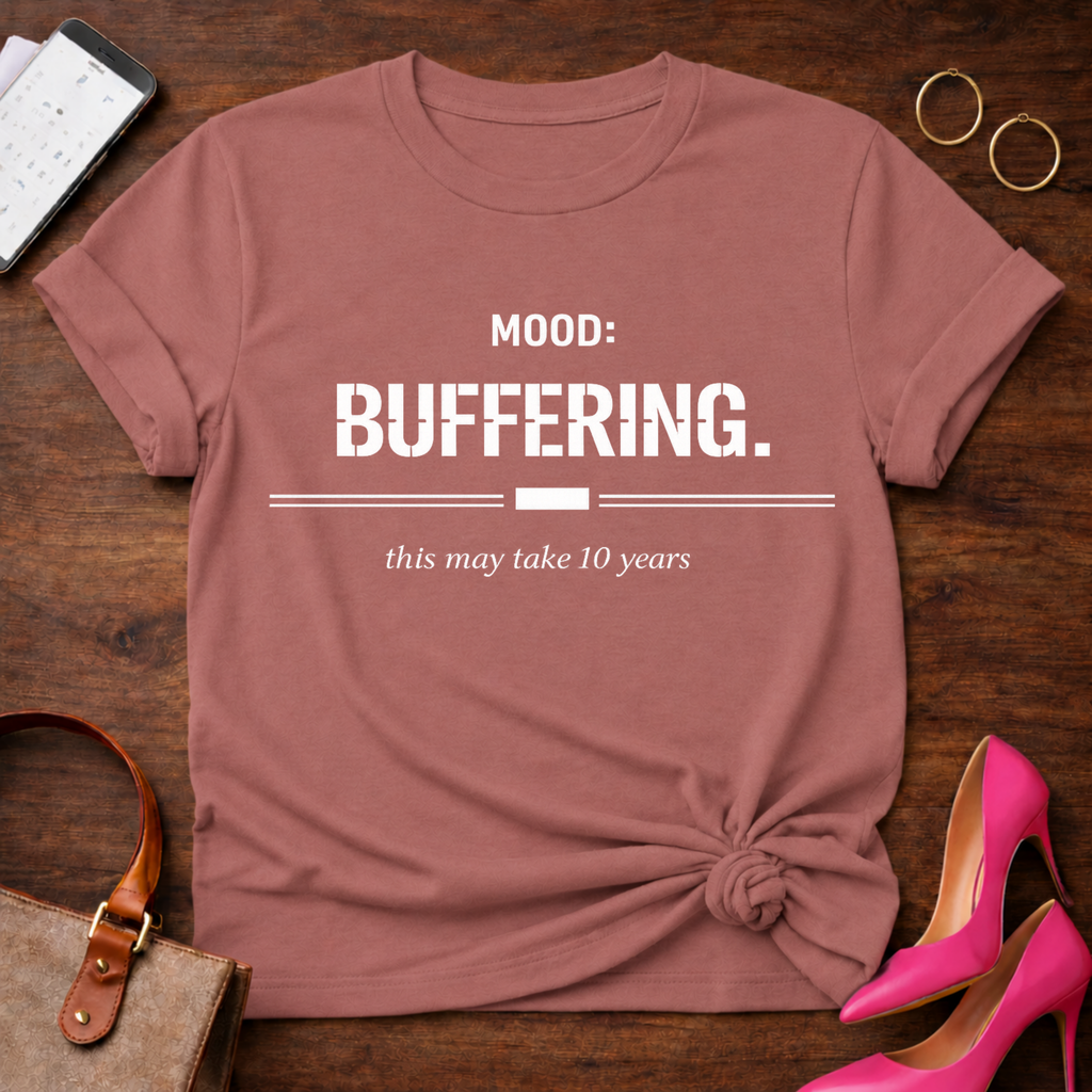 Mood Buffering. This may take 10 years Graphic T-Shirt