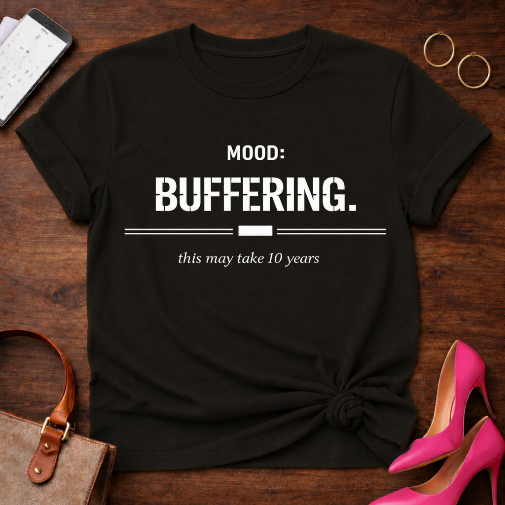 Mood Buffering. This may take 10 years Graphic T-Shirt
