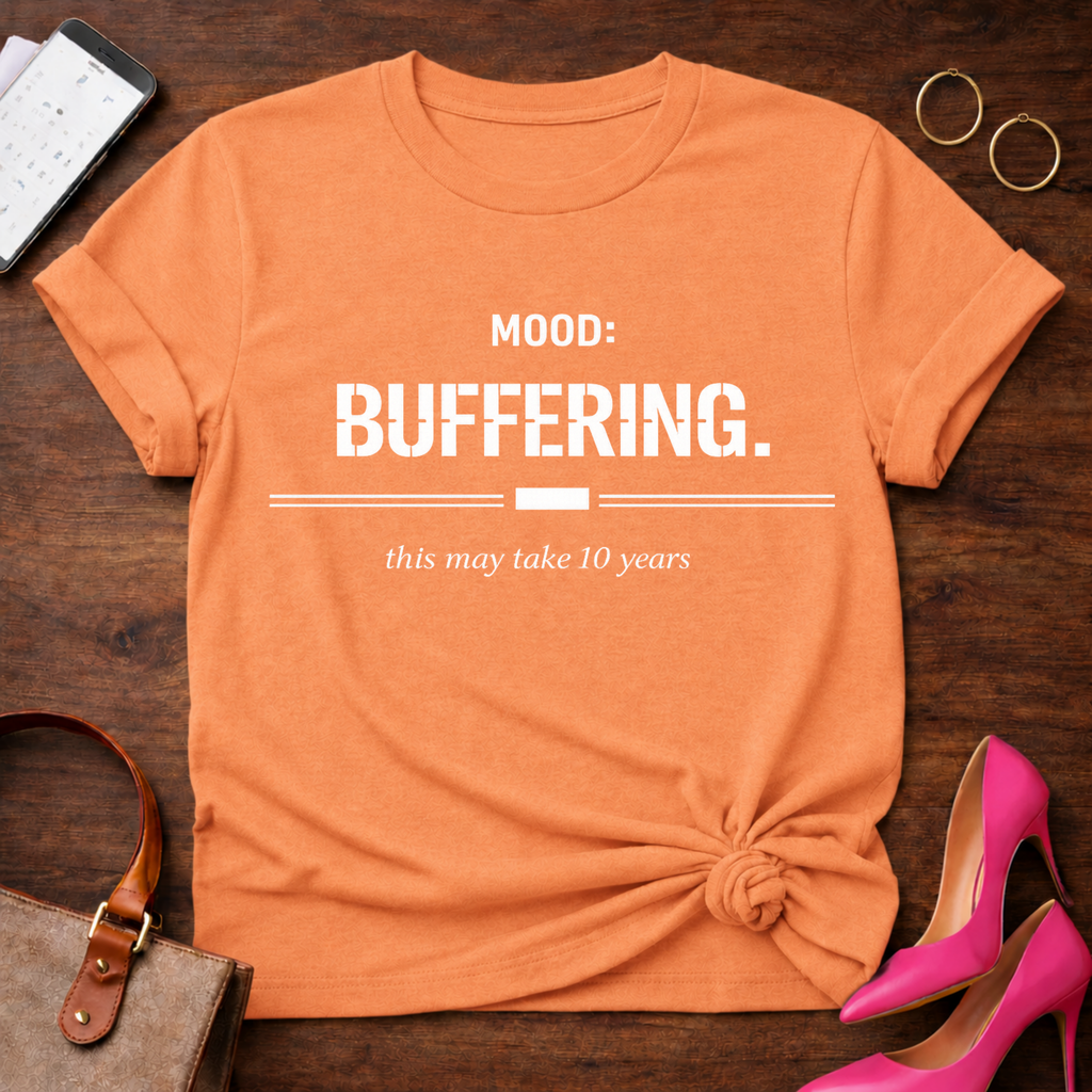 Mood Buffering. This may take 10 years Graphic T-Shirt
