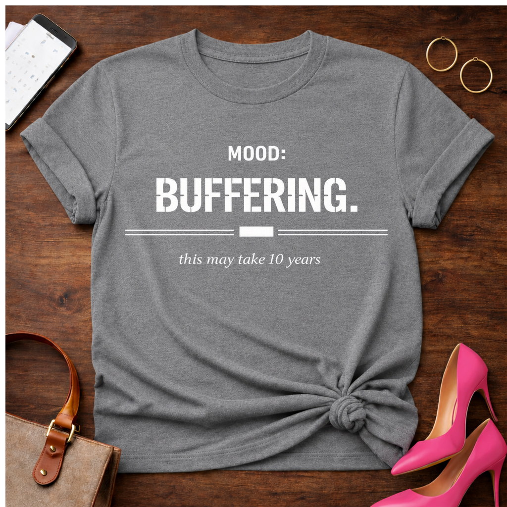 Mood Buffering. This may take 10 years Graphic T-Shirt