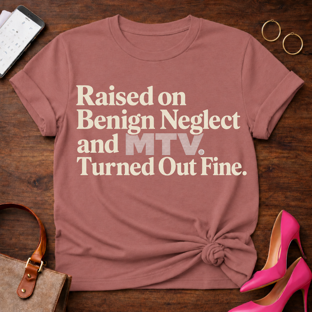 Raised on Benign Neglect. Turned out Fine Graphic T-Shirt