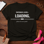 Patience Level: Loading. Please do not speak Graphic T-Shirt